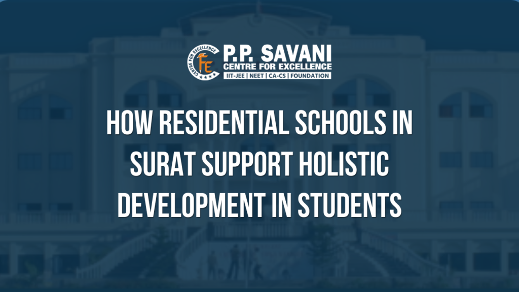 How Residential Schools in Surat Support Holistic Development in Students